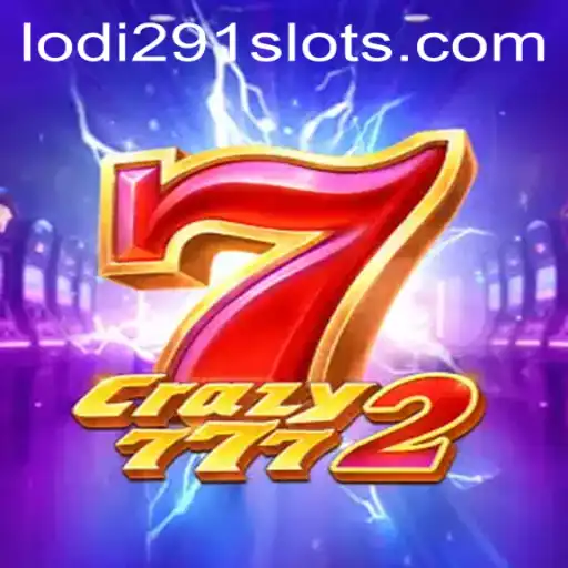 Crazy7772: Dive Into the Exciting World of Gaming with Lodi291