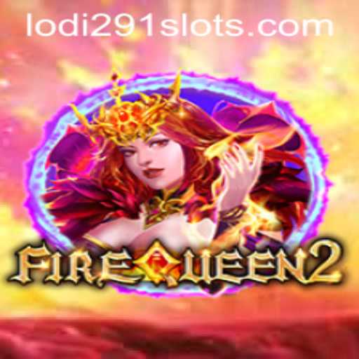 Discover the Thrilling World of FireQueen2: The Sensation Known as Lodi291