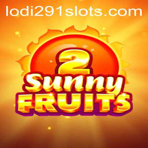 Embark on a Juicy Adventure with SunnyFruits2 and Lodi291